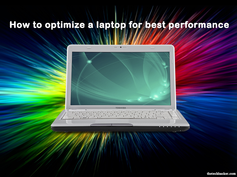 How To Optimize A Laptop For Best Performance?