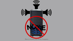 How to Silence your Noisy Computer thetechhacker