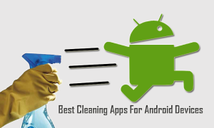 Best Cleaning Apps For Android Devices