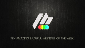 Ten Amazing & Useful Websites Of The Week