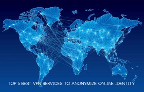 Top 5 Best VPN Services To Anonymize Online Identity