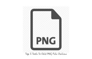 Top 5 Tools To Edit PNG File Online