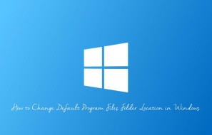 How to Change Default Program Files Folder Location in Windows