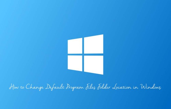 How to Change Default Program Files Folder Location in Windows
