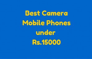Best Camera Mobile Phones under Rs.15000 in India Smartphones
