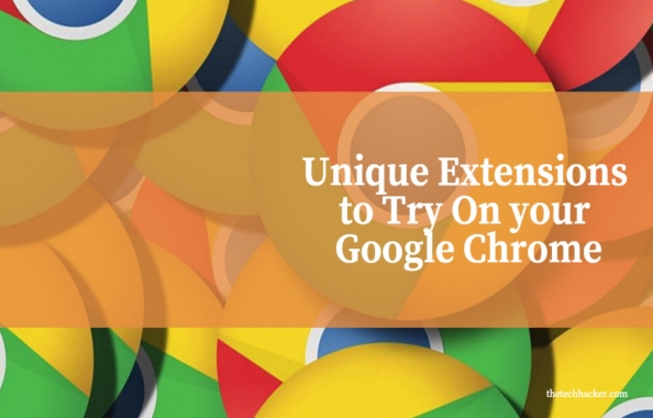 Some Unique Extensions to Try On your Google Chrome