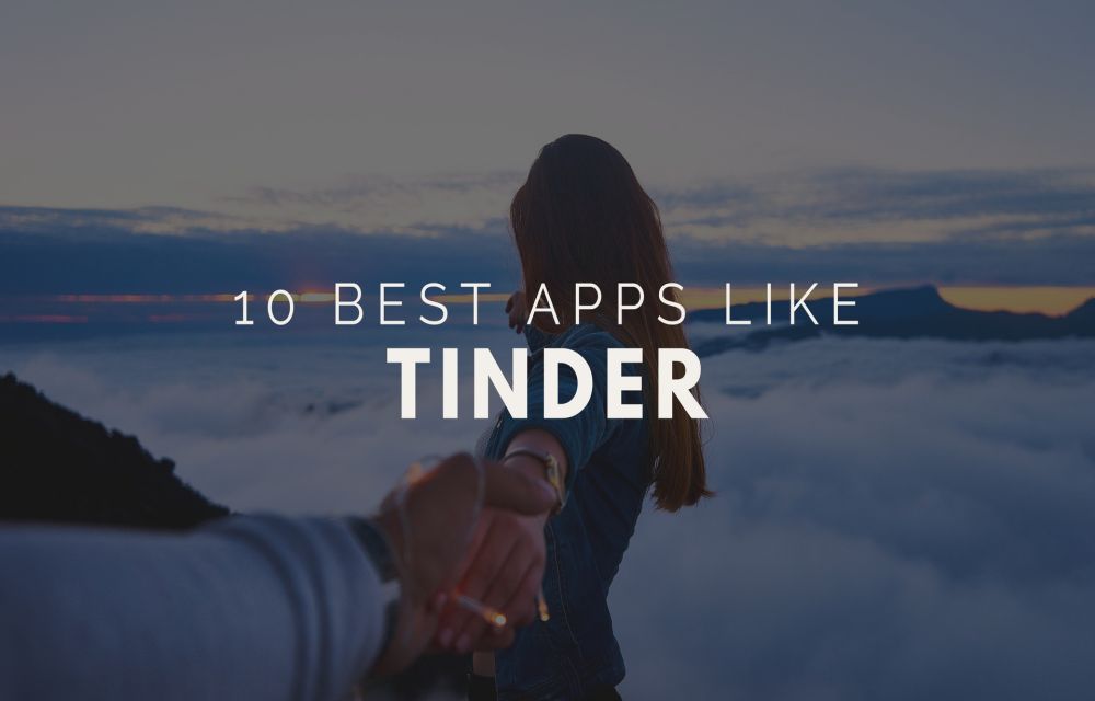 10 Best Apps Like Tinder for Android and iOS