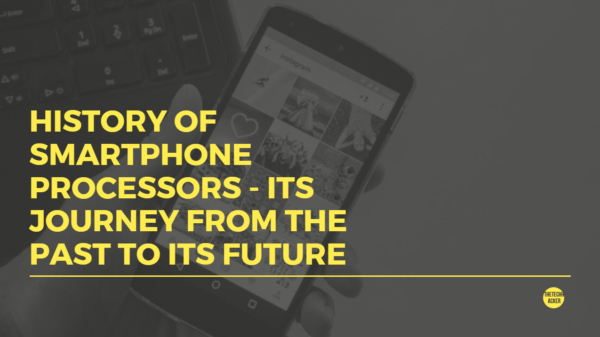History of Smartphone Processors - Its Journey from the Past to its Future