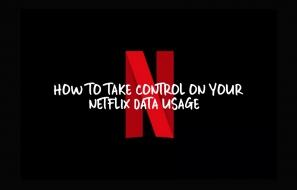 How to take control on your Netflix Data usage