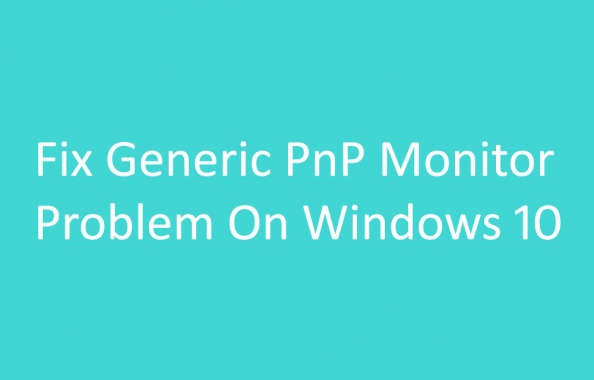 How to Fix Generic PnP Monitor Problem On Windows 10