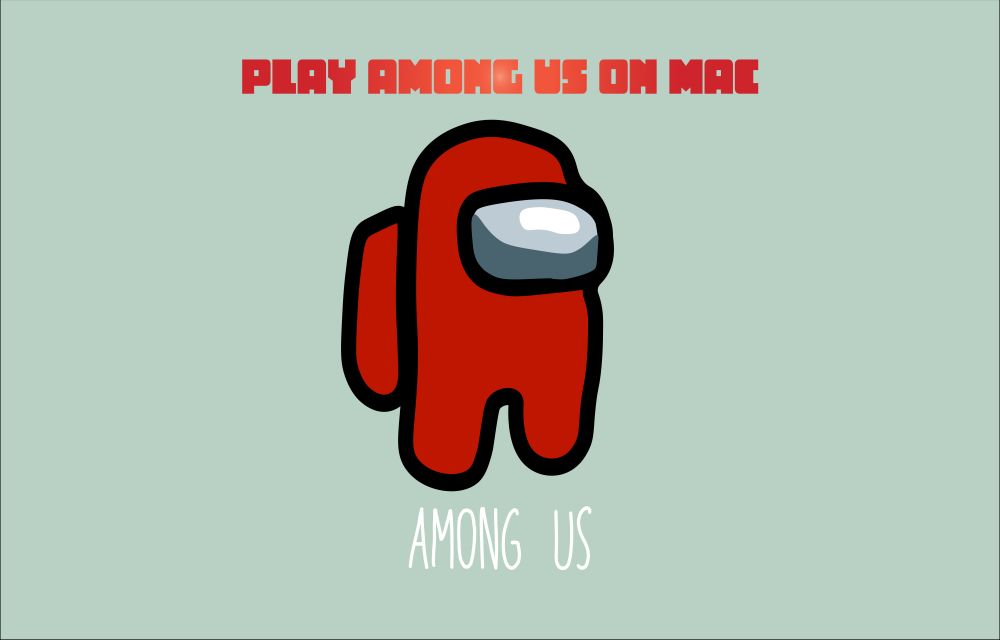 How To Play Among Us on Mac