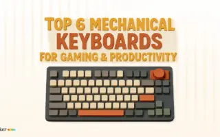 Top 6 Mechanical Keyboards for Gaming & Productivity